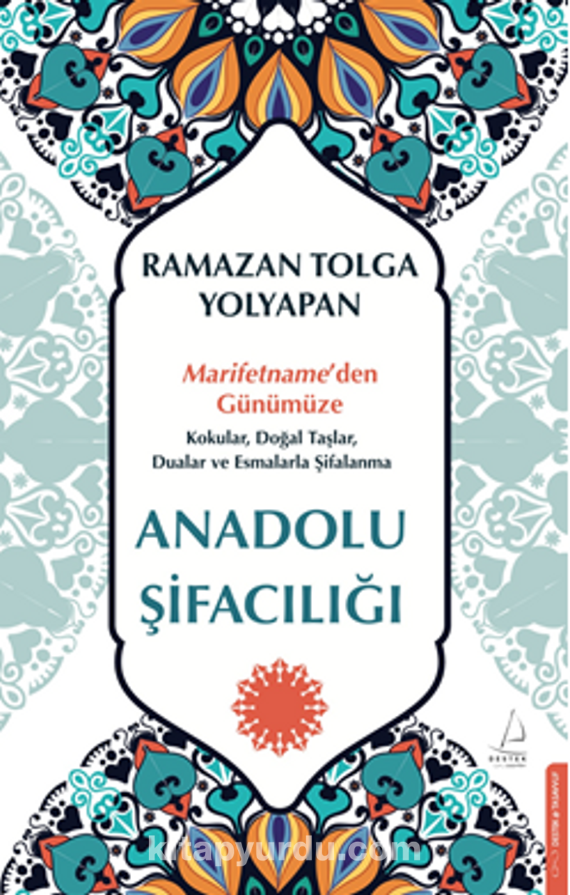 Anadolu Şifacılığı / Marifetname’den Günümüze: Kokular, Doğal Taşlar, Dualar ve Esmalarla Şifalanma
