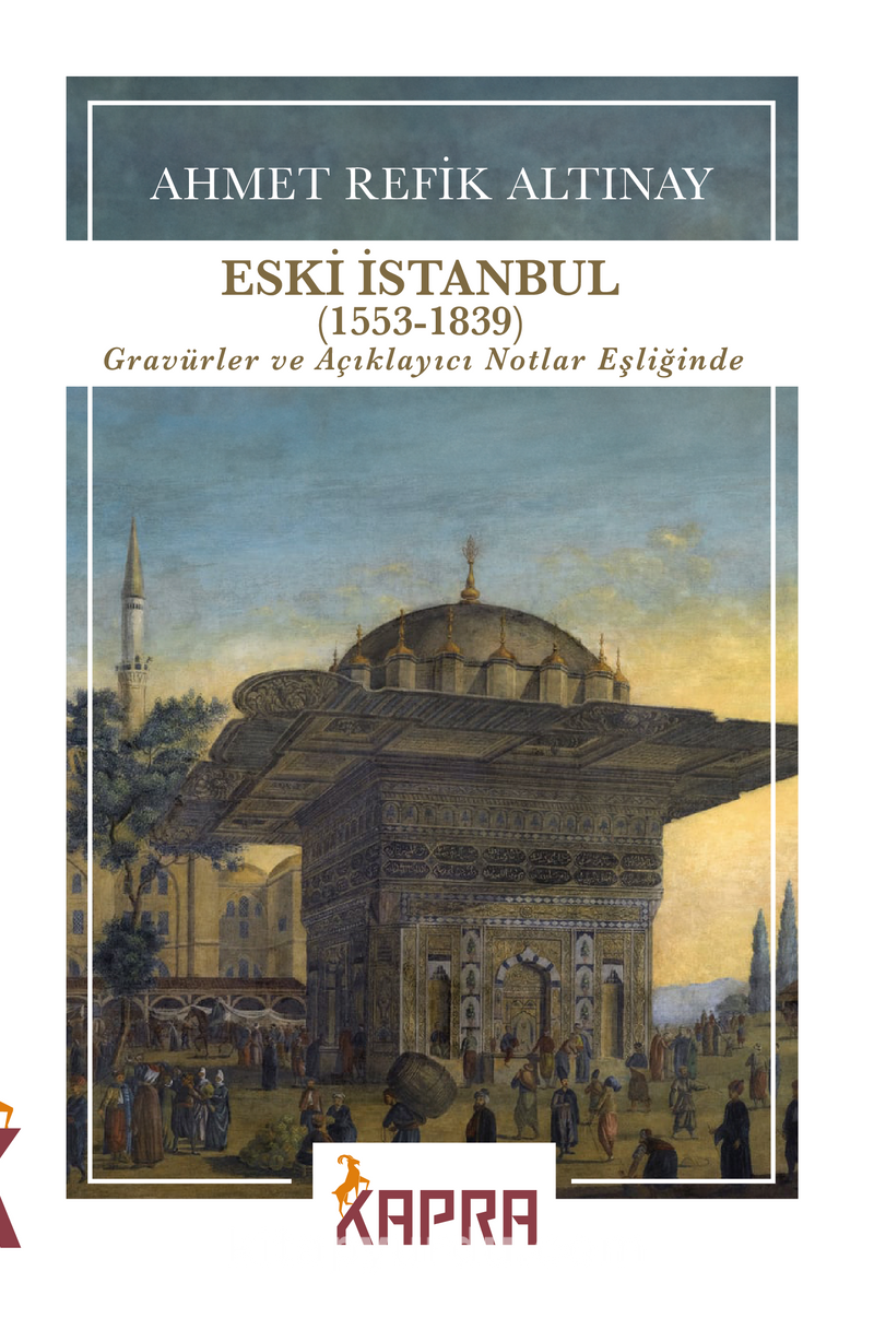 Eski İstanbul (1553-1839) Gravürler ve Açıklayıcı Notlar Eşliğinde