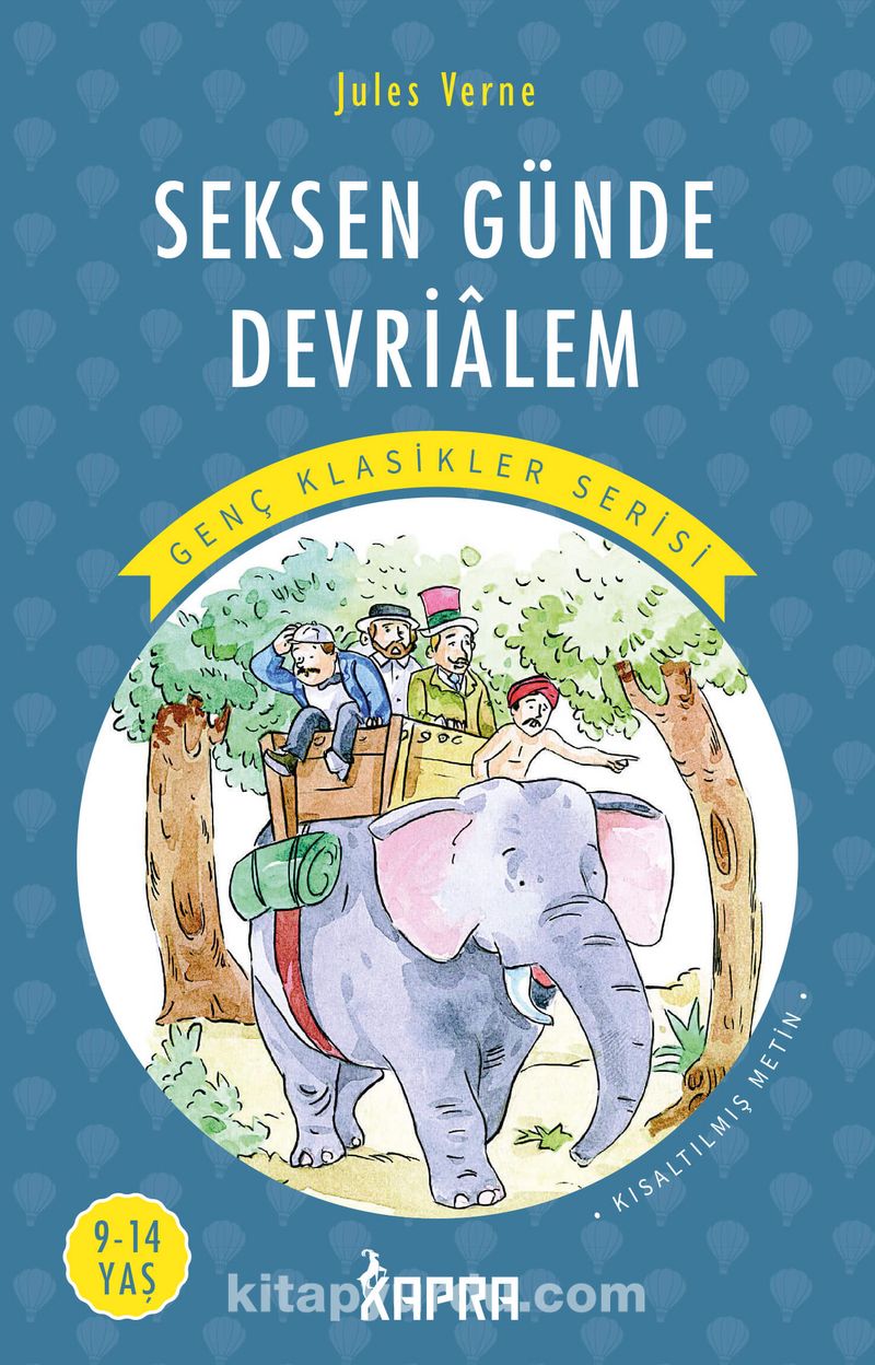 Seksen Günde Devrialem / Resimli Genç Klasikler Serisi (Kısaltılmış Metin)