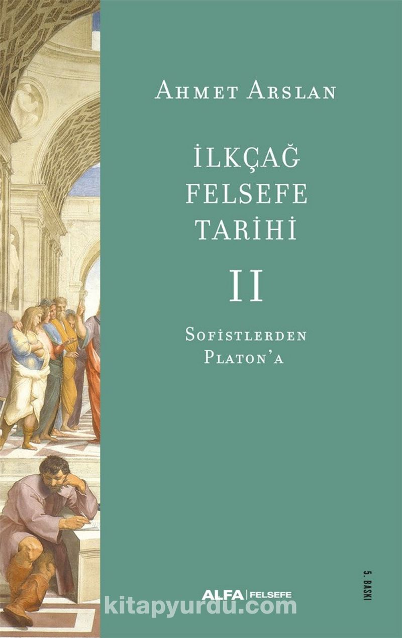 İlkçağ Felsefe Tarihi 2 / Sofistlerden Platon’a