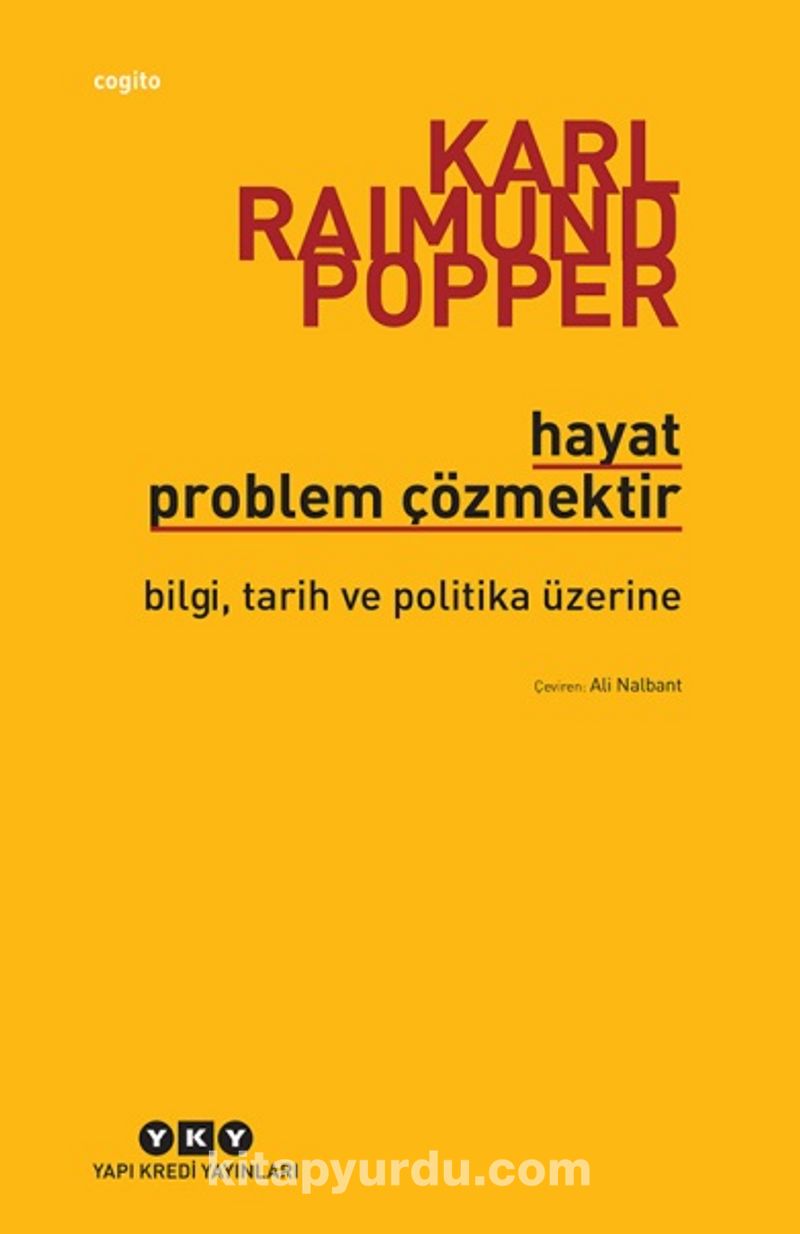 Hayat Problem Çözmektir &quot;Bilgi, Tarih ve Politika Üzerine&quot;