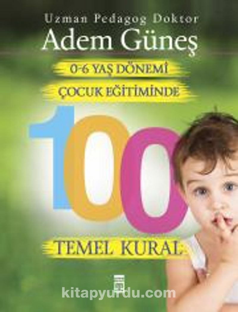 0-6 Yaş Dönemi Çocuk Eğitiminde 100 Temel Kural