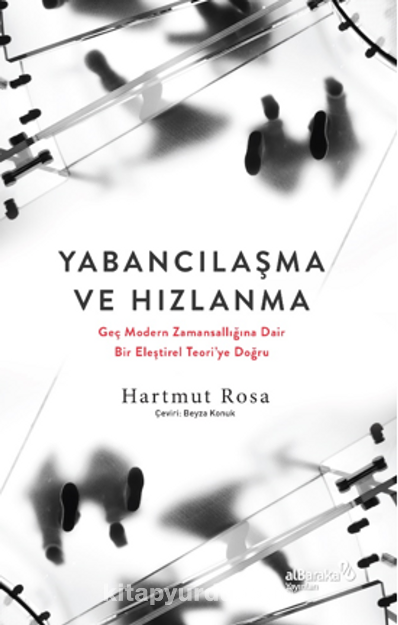 Yabancılaşma ve Hızlanma: Geç Modern Zamansallığına Dair Bir Eleştirel Teori’ye Doğru