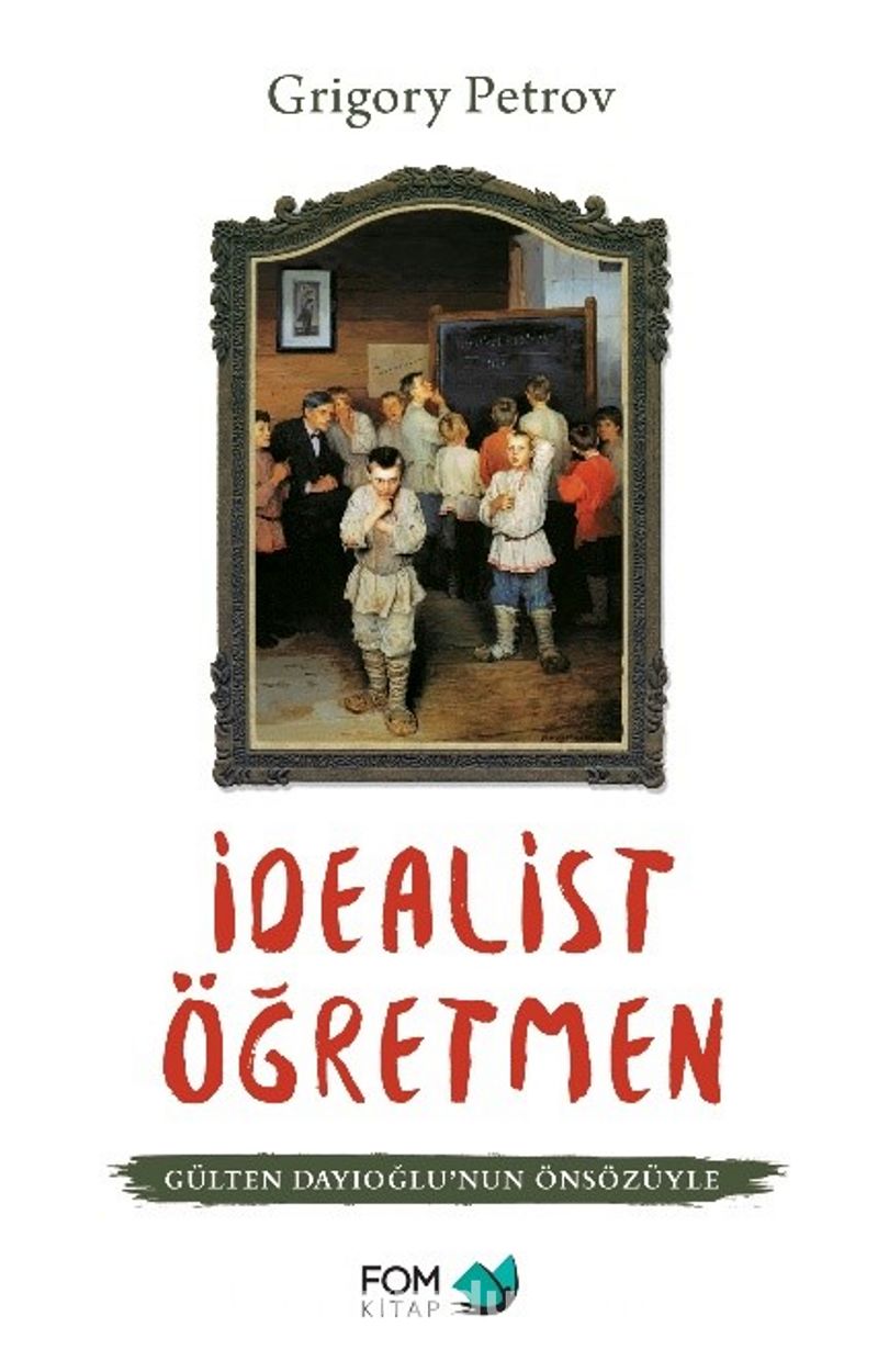 İdealist Öğretmen (Gülten Dayıoğlu’nun Önsözüyle)