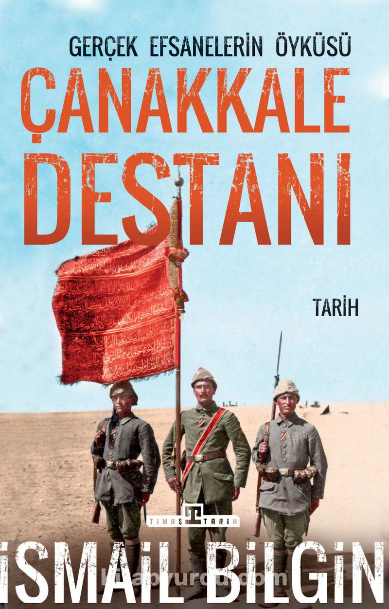 Çanakkale Destanı/Gerçek Efsanelerin Öyküsü