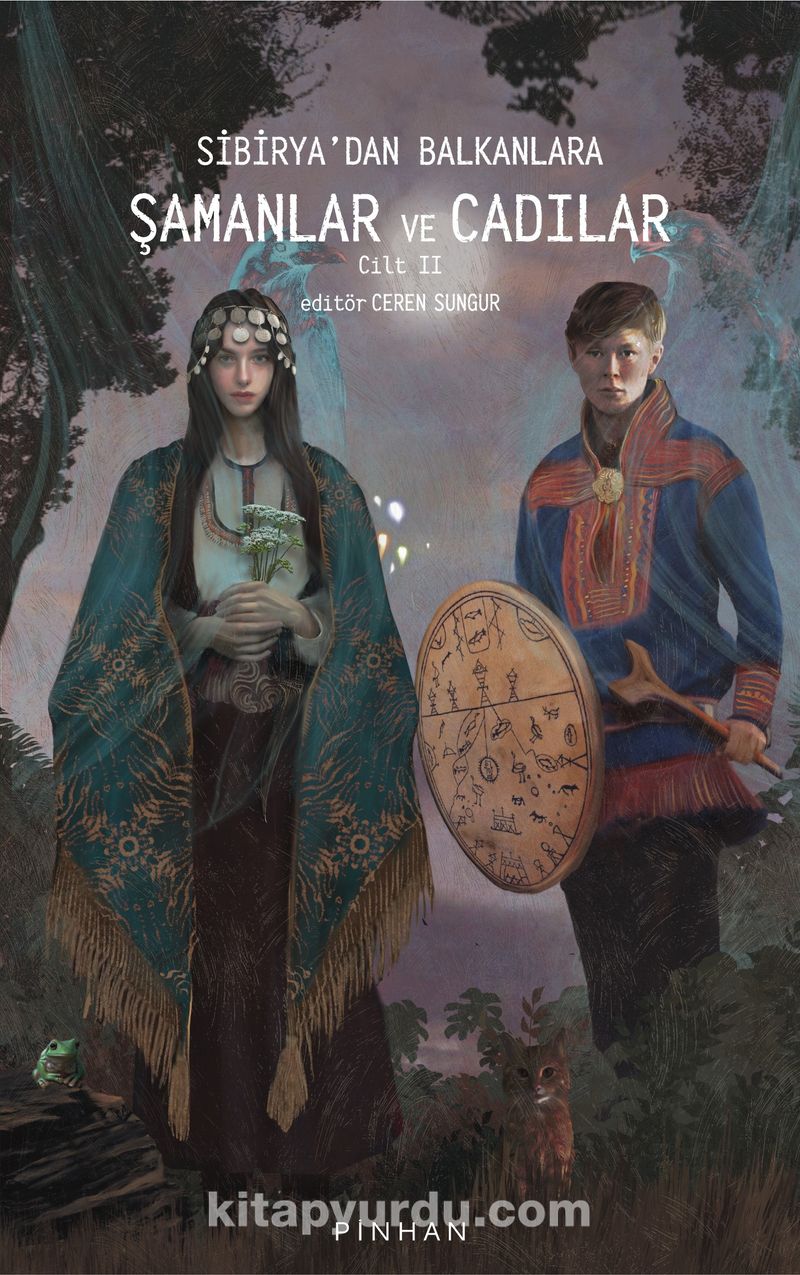 Sibirya’dan Balkanlara Şamanlar ve Cadılar (2. Cilt)