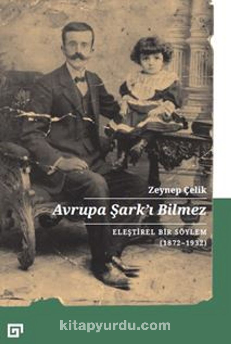 Avrupa Şark’ı Bilmez: Eleştirel Bir Söylem (1872-1932)