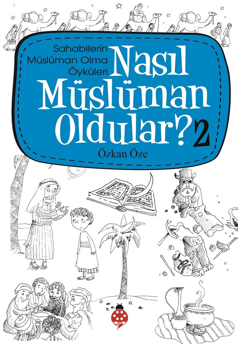 Nasıl Müslüman Oldular? -2 / Sahabilerin Müslüman Olma Öyküleri