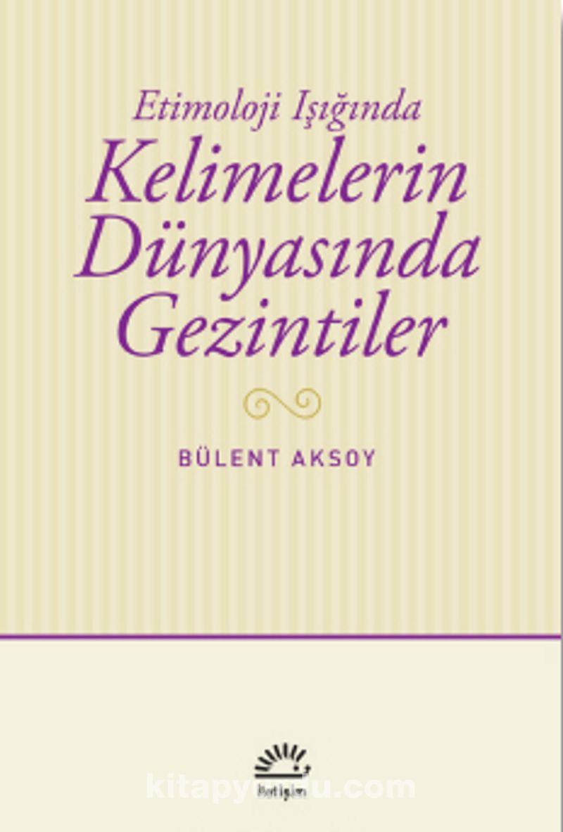 Etimoloji Işığında Kelimelerin Dünyasında Gezintiler