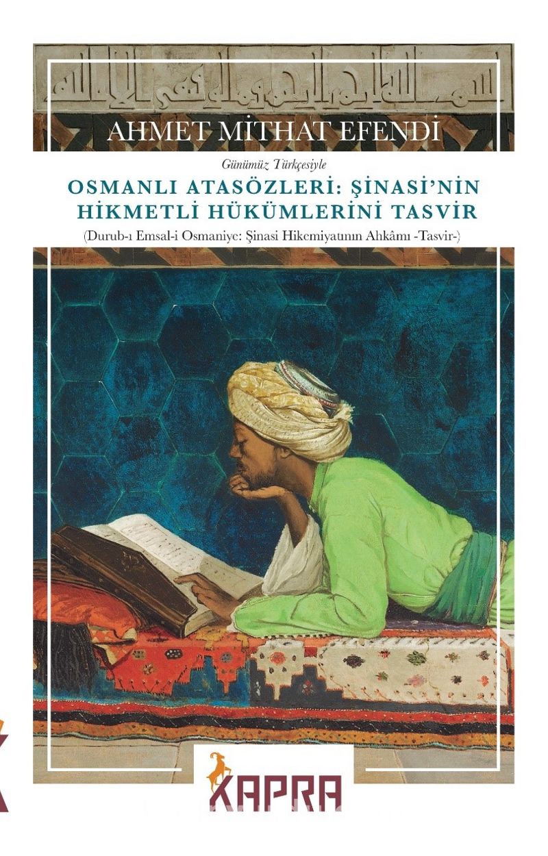 Osmanlı Atasözleri: Şinasi’nin Hikmetli Hükümlerini Tasvir (Durub-ı Emsal-i Osmaniye: Şinasi Hikemiyatının Ahkamı -Tasvir-) (Günümüz Türkçesiyle)
