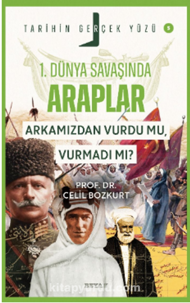 Birinci Dünya Savaşı’nda Araplar; Arkamızdan Vurdu mu, Vurmadı mı? / Tarihin Gerçek Yüzü - 5