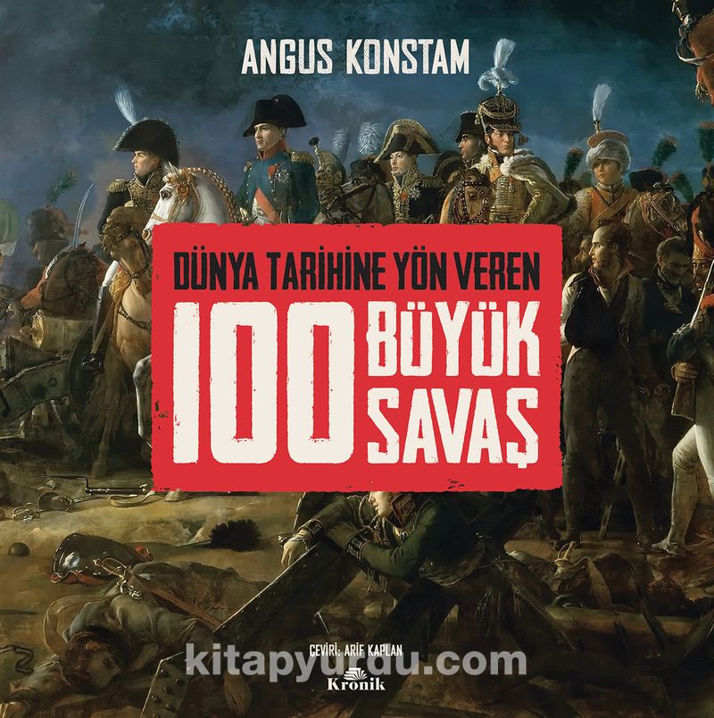 Dünya Tarihine Yön Veren 100 Büyük Savaş (Ciltli)