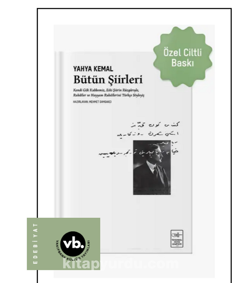 Bütün Şiirleri (Ciltli-Sert Kapak): Kendi Gök Kubbemiz, Eski Şiirin Rüzgarlarıyle, Rubaîler ve Hayyam Rubaîlerini Türkçe Söyleyiş