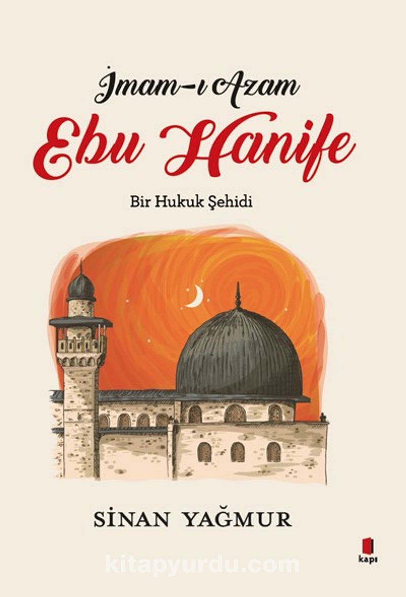 İmam-ı Azam  Ebu Hanife Bir Hukuk Şehidi
