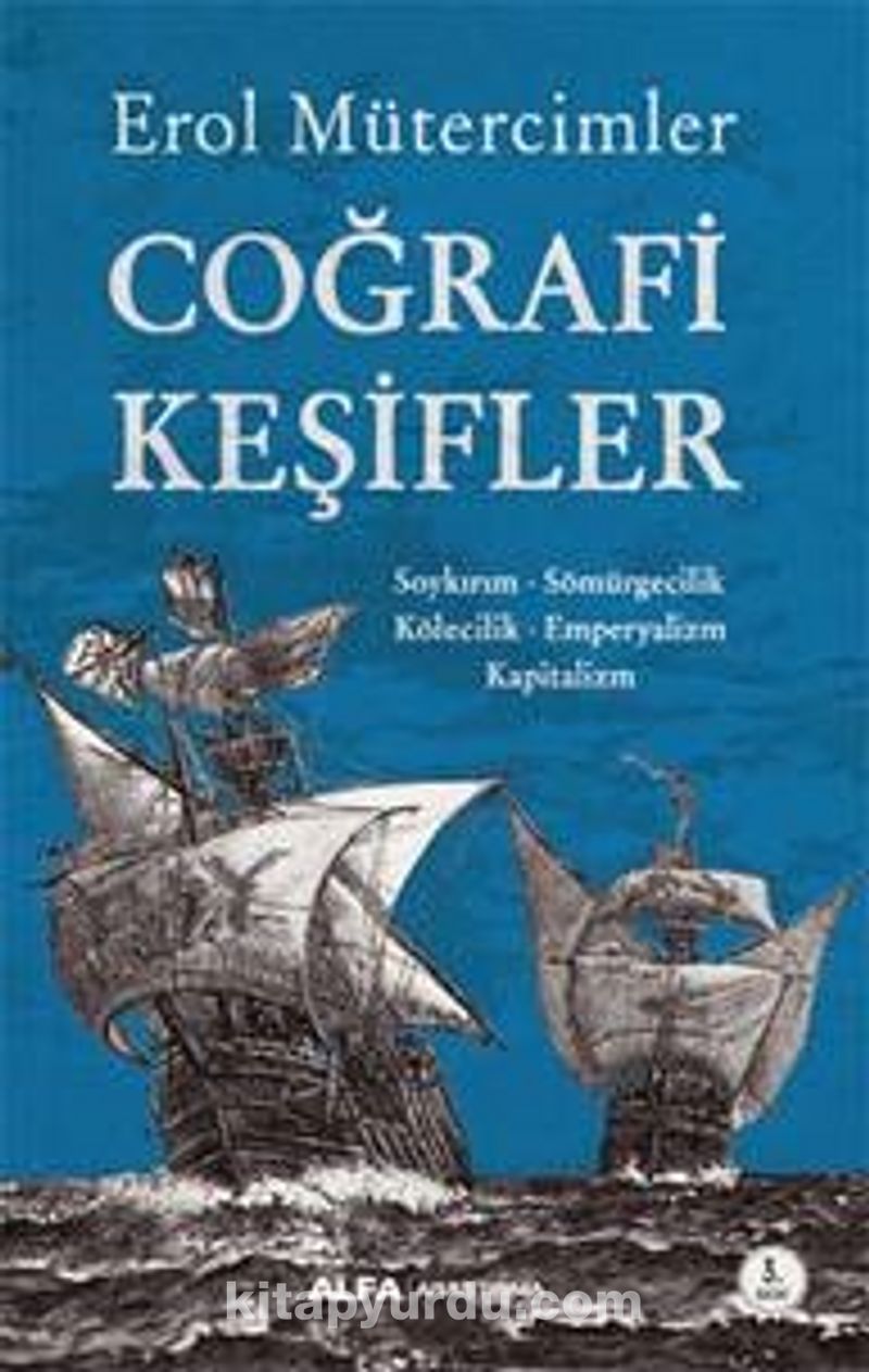 Coğrafi  Keşifler Soykırım - Sömürgecilik - Kölecilik - Emperyalizm - Kapitalizm