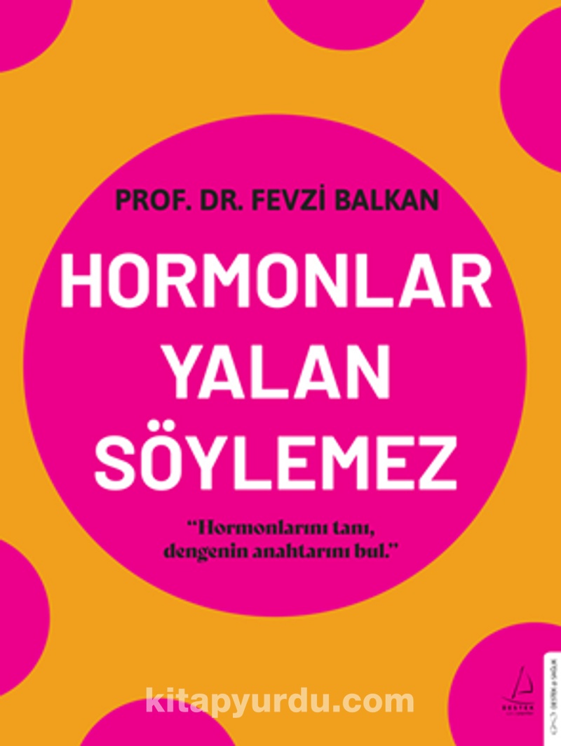 Hormonlar Yalan Söylemez / Hormonlarını Tanı, Dengenin Anahtarını Bul