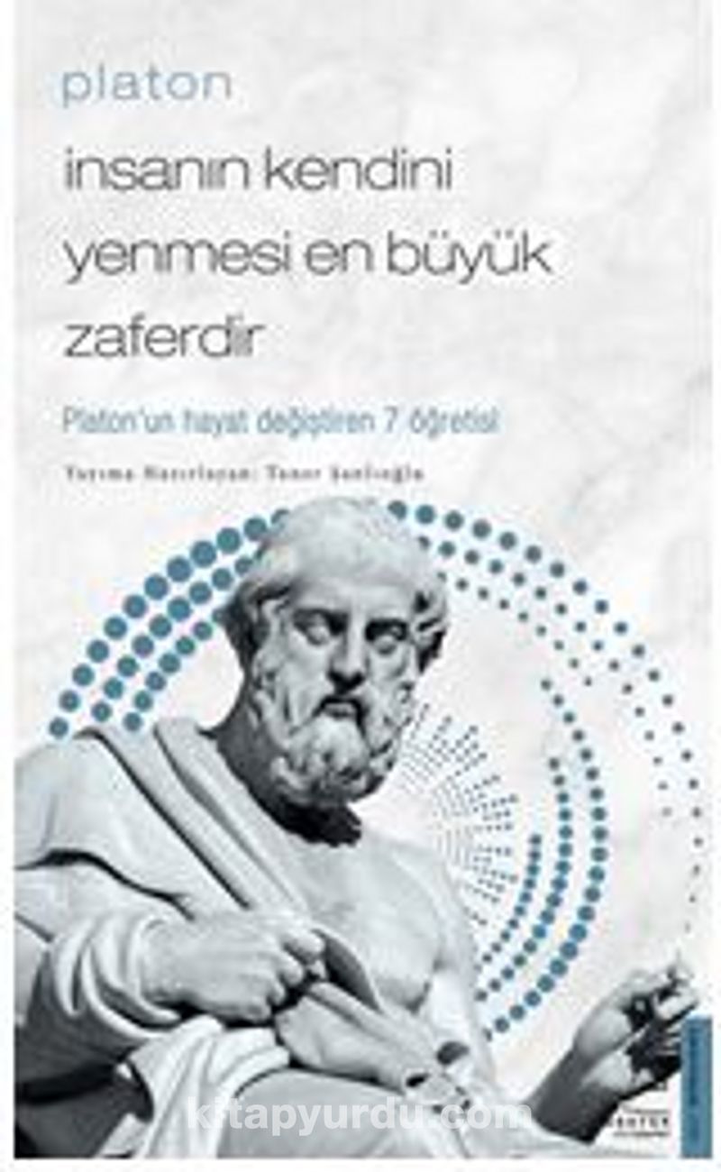 Platon / İnsanın Kendini Yenmesi En Büyük Zaferdir / Platon’un Hayat Değiştiren 7 Öğretisi