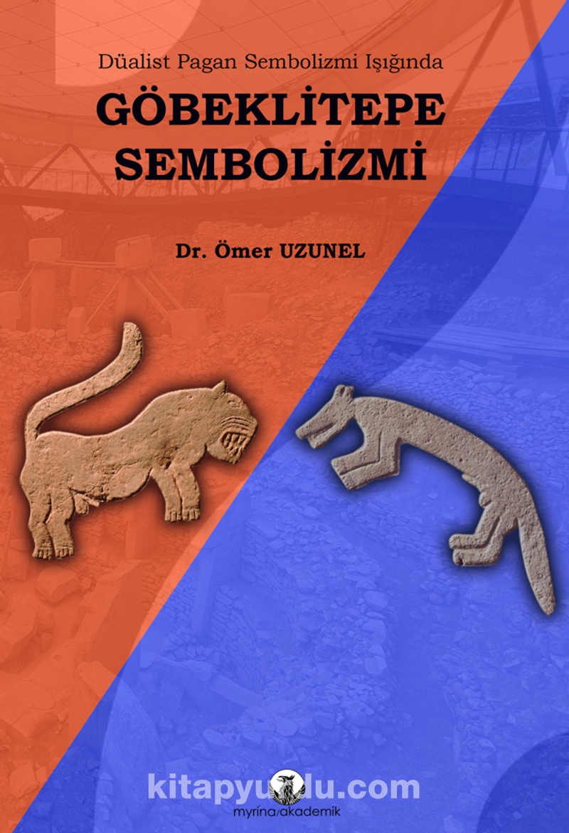 Göbeklitepe Sembolizmi / Düalist Pagan Sembolizmi Işığında