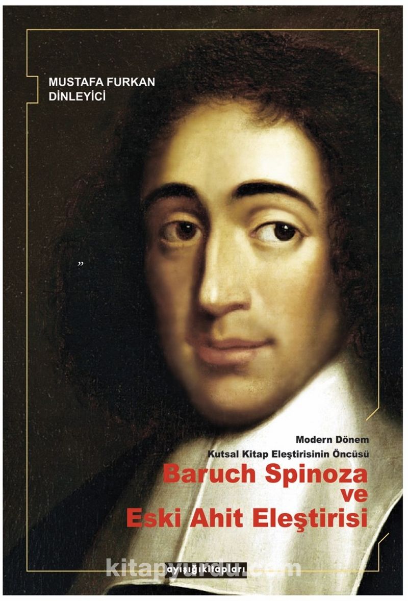 Modern Dönem Kutsal Kitap Eleştirisinin Öncüsü Baruch Spinoza ve Eski Ahit Eleştirisi