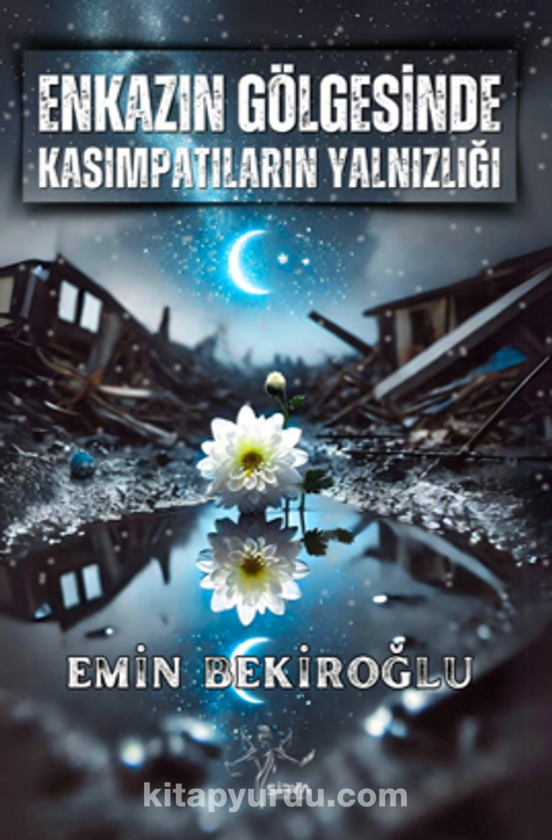 Enkazın Gölgesinde Kasımpatıların Yalnızlığı