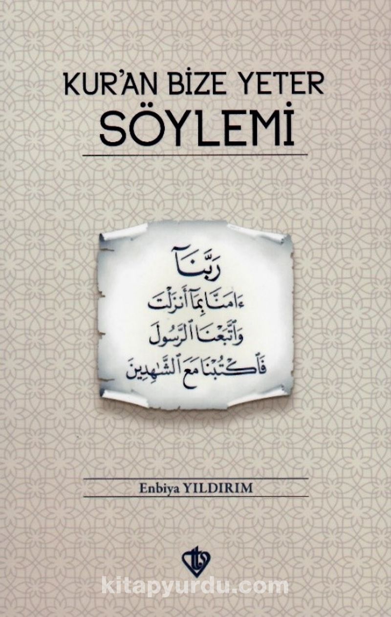 Kur’an Bize Yeter Söylemi