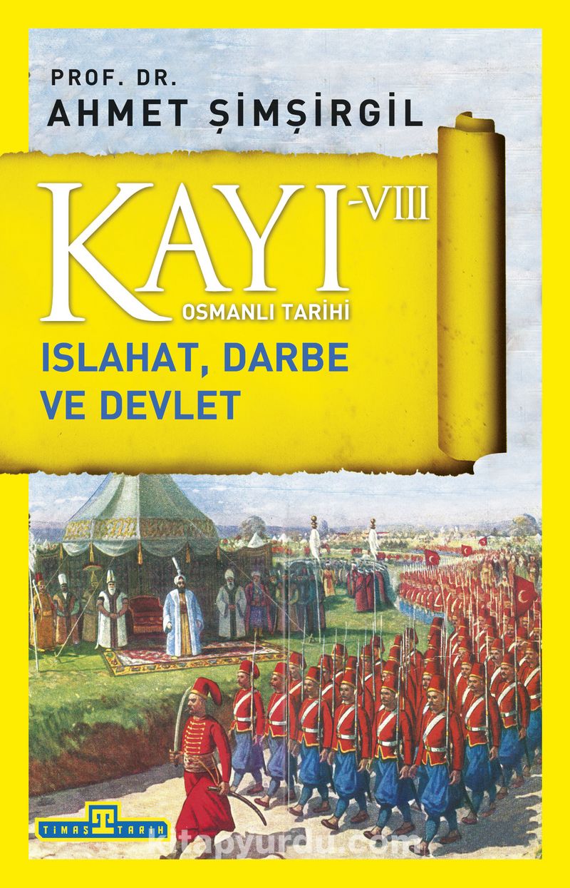 Kayı VIII - Osmanlı Tarihi / Islahat, Darbe ve Devlet
