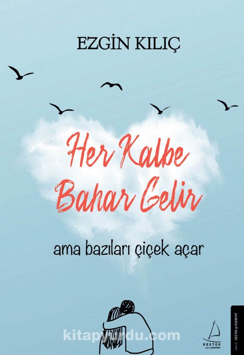 Her Kalbe Bahar Gelir Ama Bazıları Çiçek Açar
