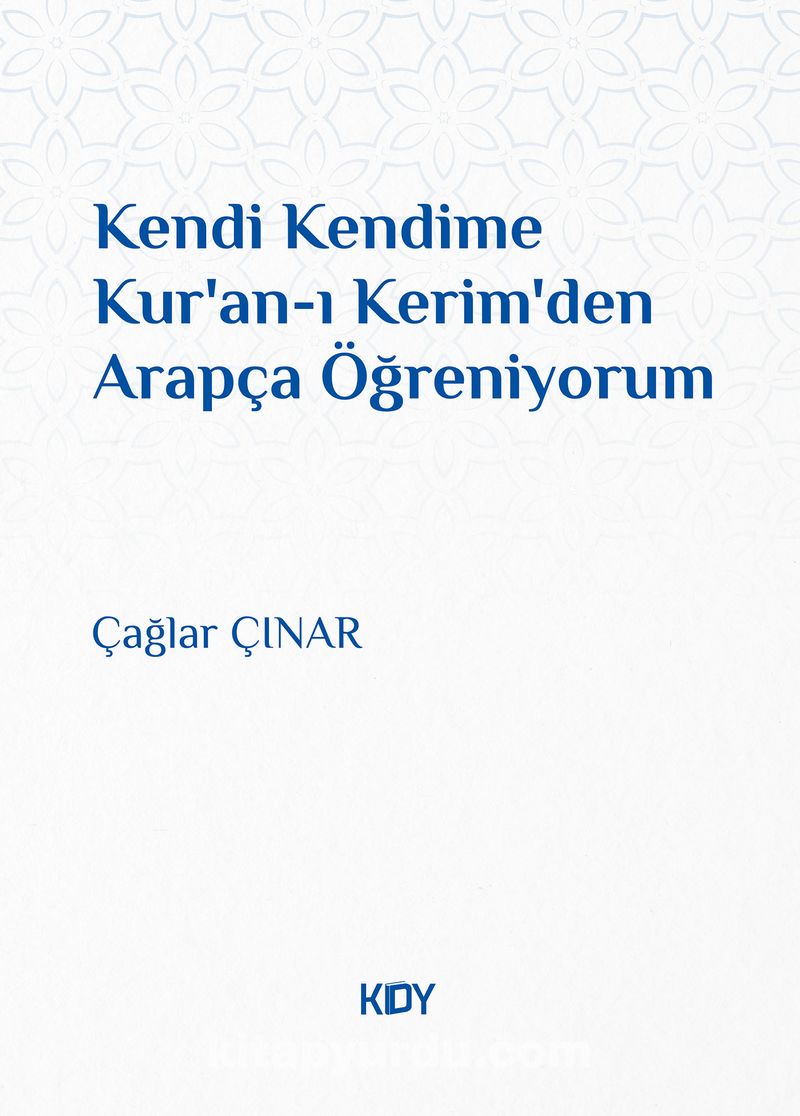 Kendi Kendime Kur'an-ı Kerim'den Arapça Öğreniyorum