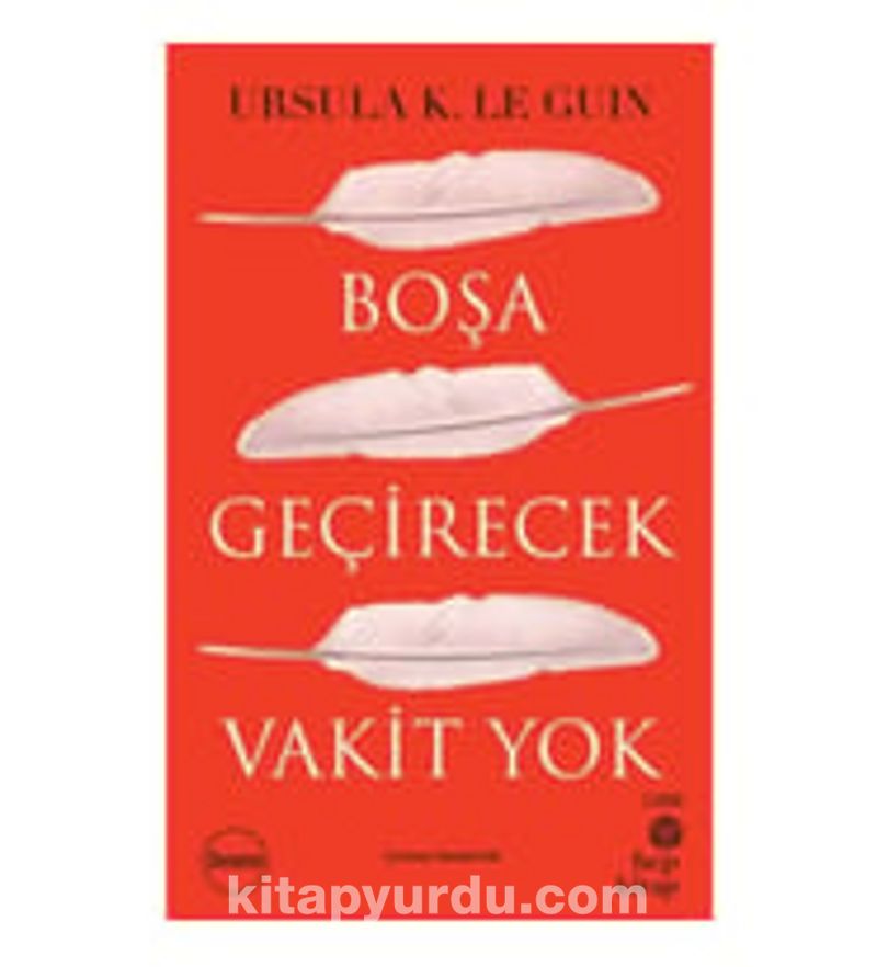 Boşa Geçirecek Vakit Yok