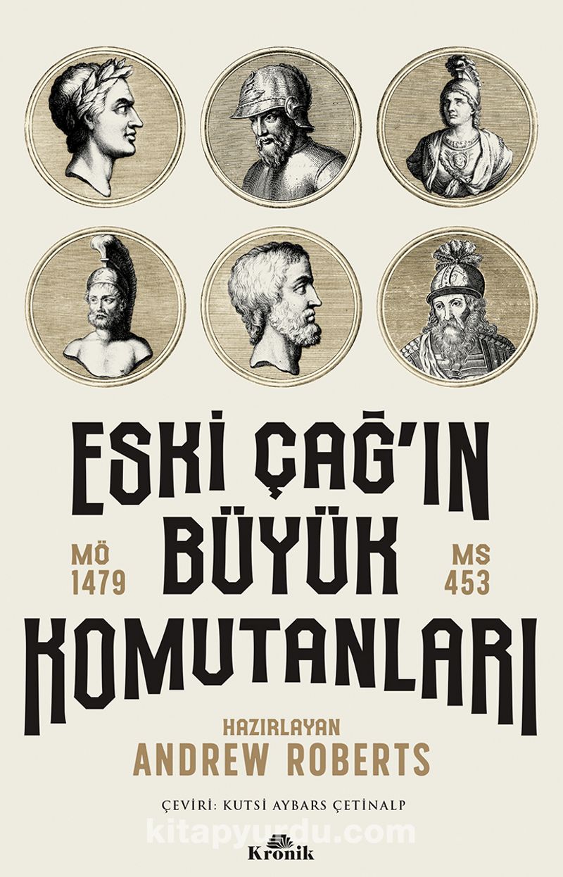 Eski Çağ’ın Büyük Komutanları (MÖ 1479-MS 453)