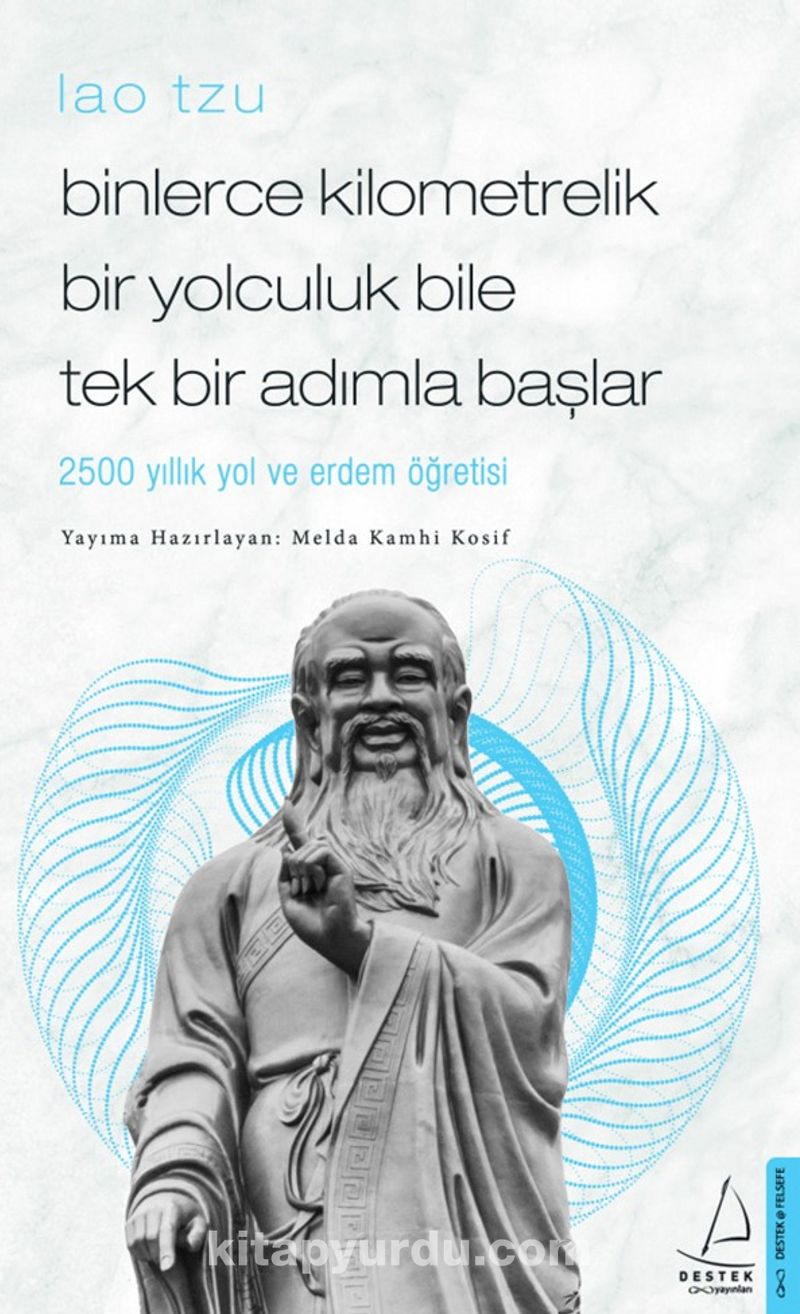 Binlerce Kilometrelik Bir Yolculuk Bile Tek Bir Adımla Başlar - Lao Tzu