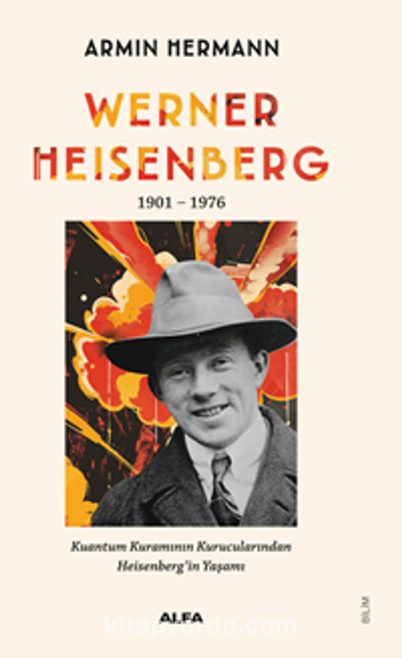 Werner Heısenberg 1901-1976 Kuantum Kuramının Kurucularından  Heisenberg’in Yaşamı