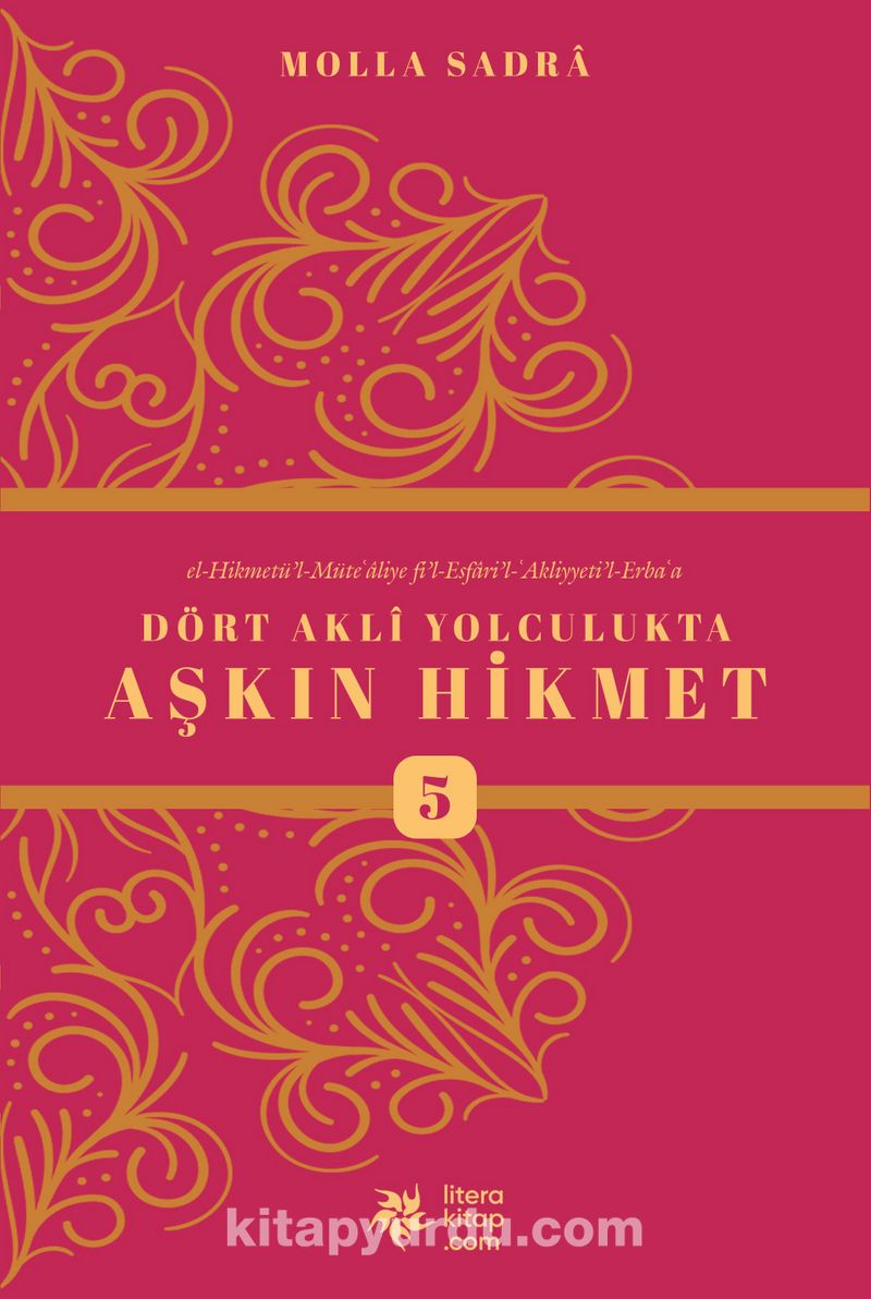 Dört Akli Yolculukta Aşkın Hikmet 5 (Esfarü’l Erba‘a)