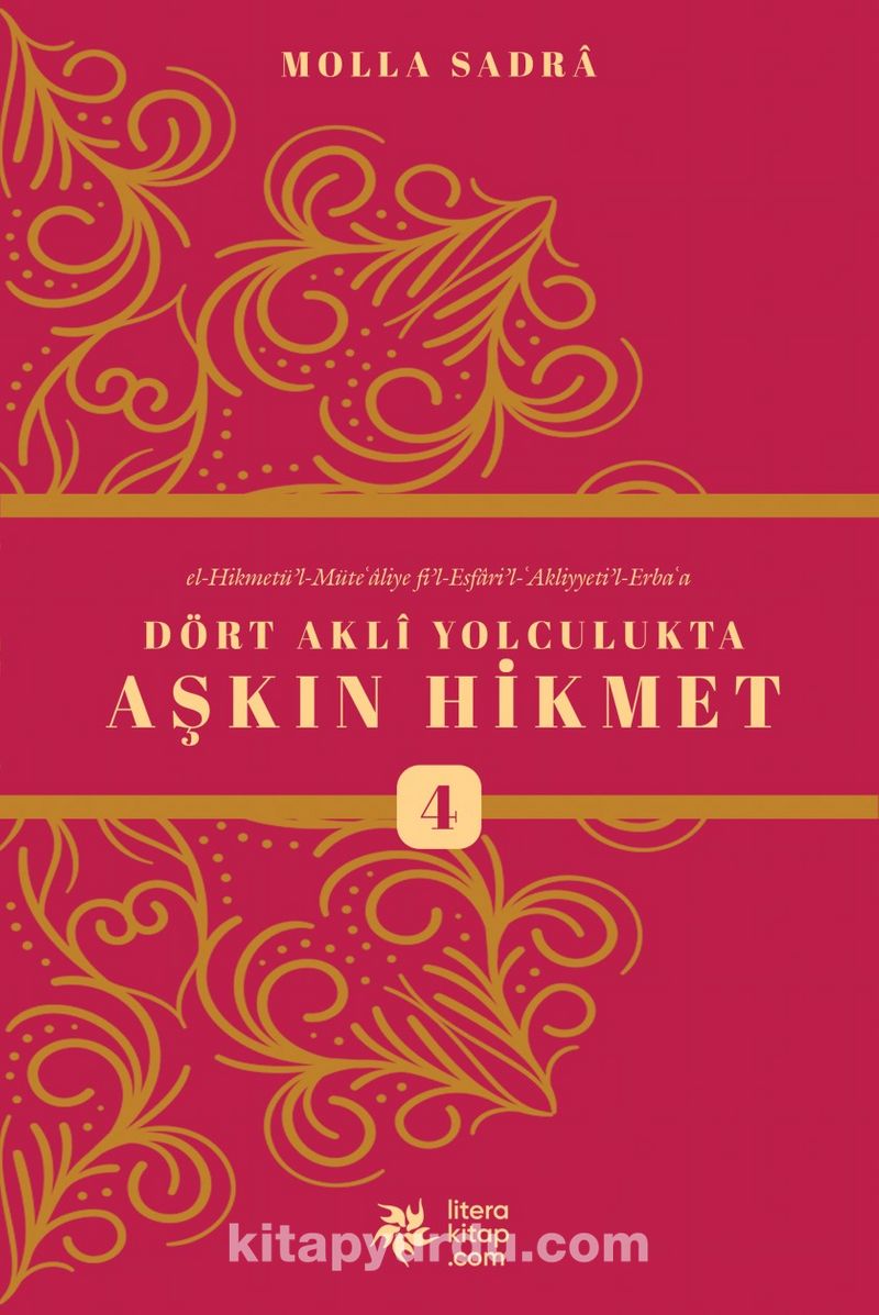 Dört Akli Yolculukta Aşkın Hikmet 4 (Esfarü’l Erba‘a)