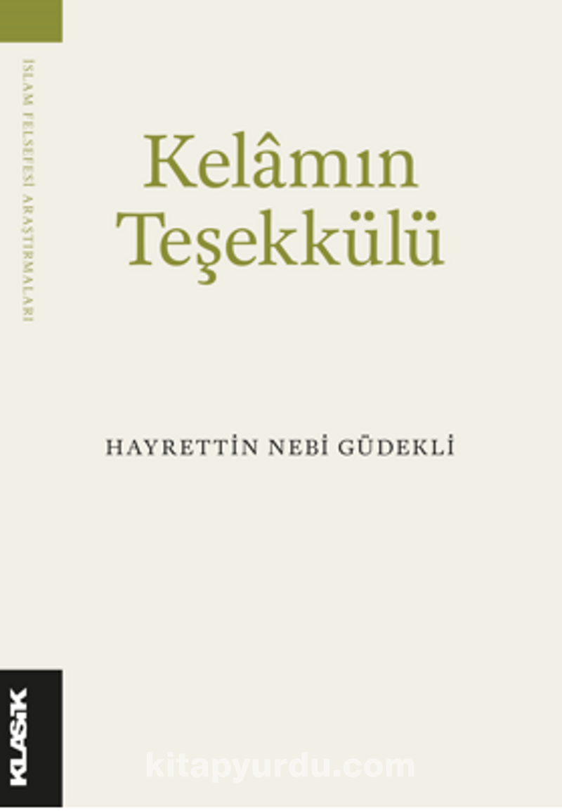 Kelam’ın Teşekkülü Bilgi, Varlık ve Tanrı
