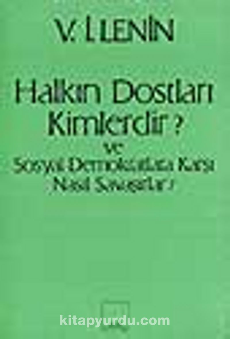 Halkın Dostları Kimlerdir? Ve Sosyal Demokratlara karşı Nasıl Savaşırlar