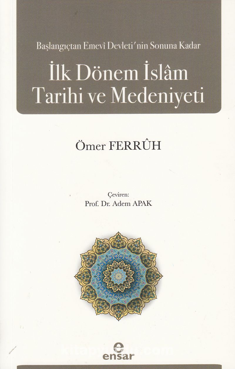 Başlangıçtan Emevi Devleti’nin Sonuna Kadar İlk Dönem İslam Tarihi ve Medeniyeti