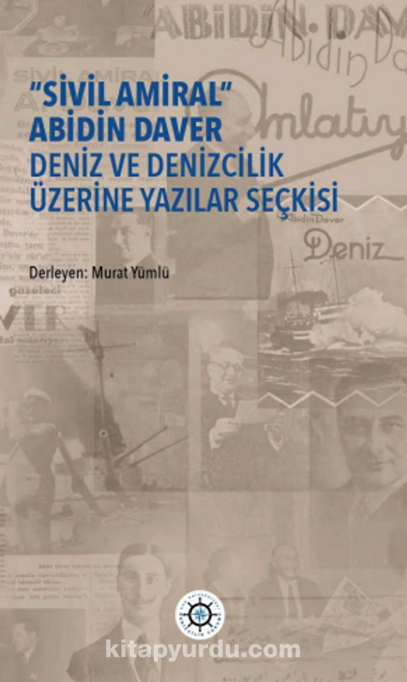 “Sivil Amiral” Abidin Daver Deniz Ve Denizcilik Üzerine Yazılar Seçkisi
