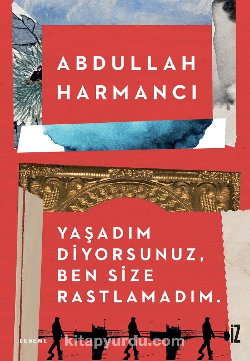 Yaşadım Diyorsunuz, Ben Size Rastlamadım.