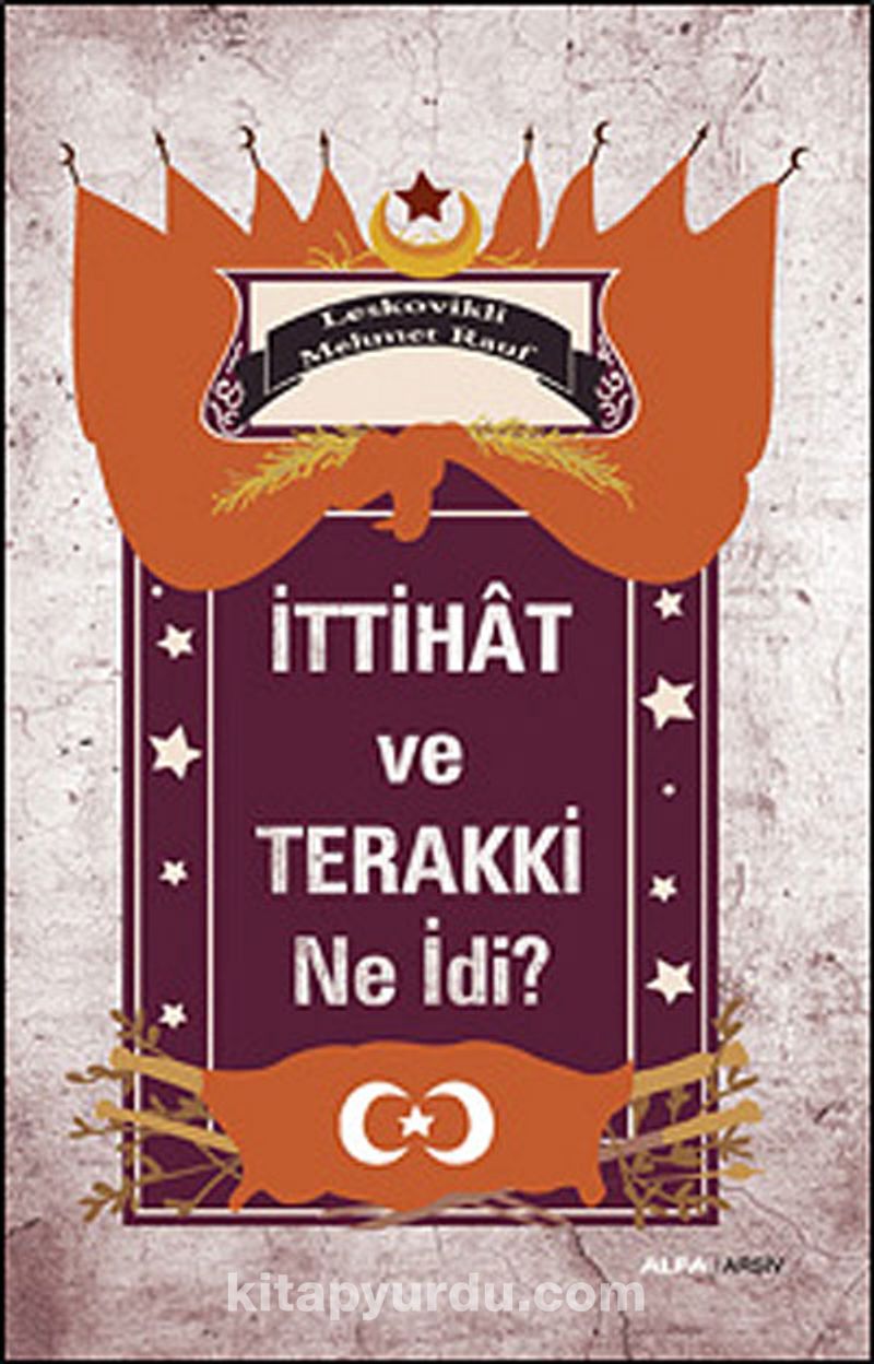 İttihat ve Terakki Ne İdi?