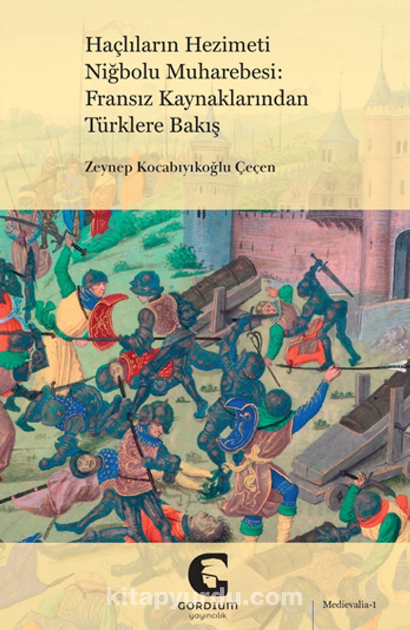 Haçlıların Hezimeti Niğbolu Muharebesi: Fransız Kaynaklarından Türklere Bakış