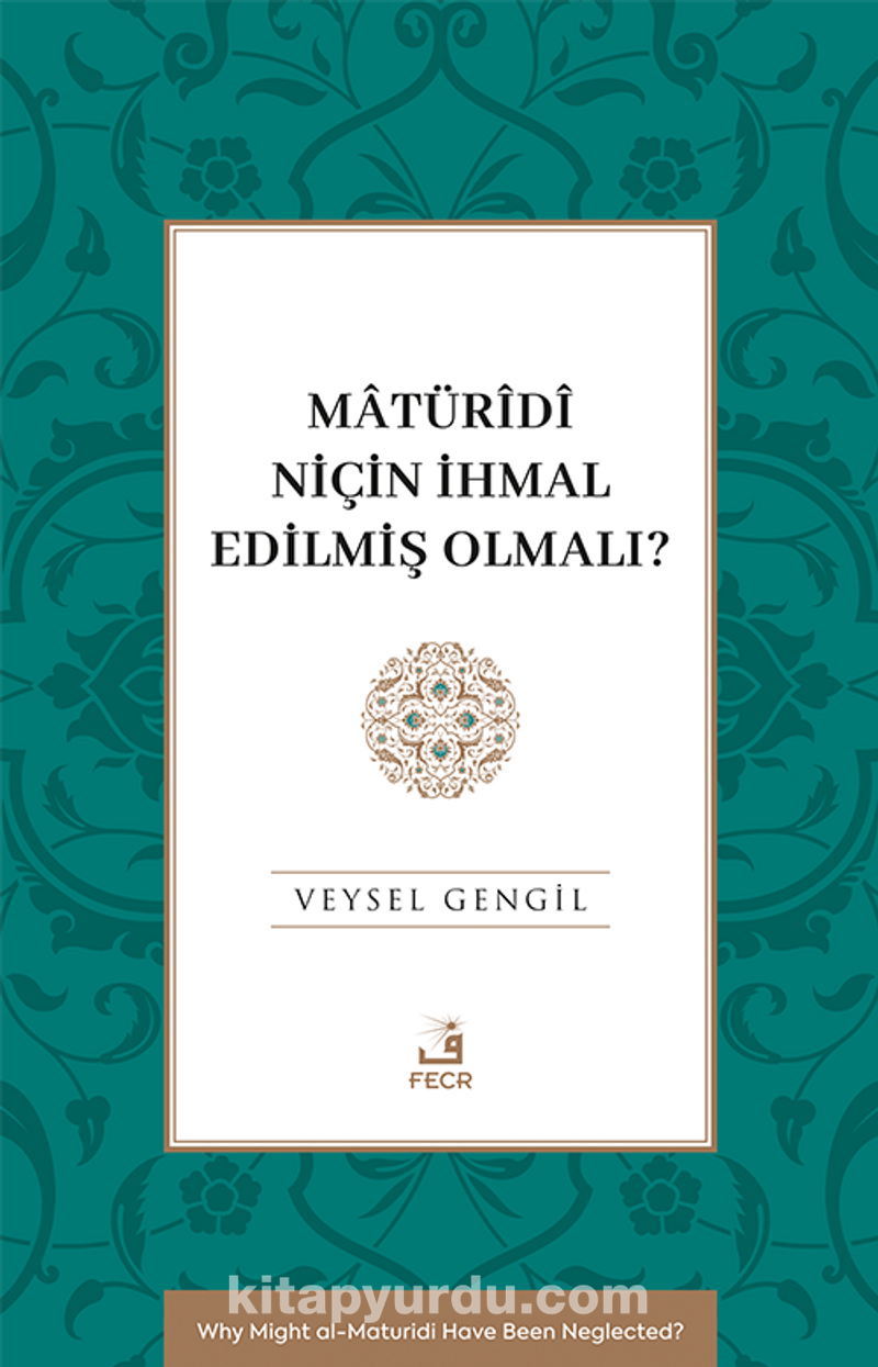 Matürîdî Niçin İhmal Edilmiş Olmalı?