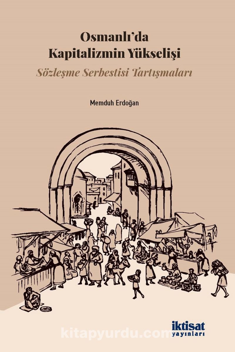Osmanlı’da Kapitalizmin Yükselişi: Sözleşme Serbestisi Tartışmaları