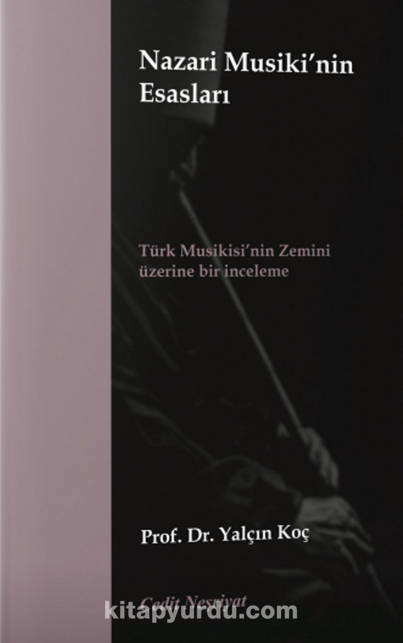 Nazari Musiki'nin Esasları,Prof. Dr. Yalçın Koç,"Bu kitap, “nazari musiki’nin” teşkil esasları ve bu yolla “Türk musikisi’nin” zemini üzerine bir incelemedir. “Nazari musiki”, “suret devri’nin sureti” olarak “usul’e” ve “suret seyri’nin sureti” olarak “ma