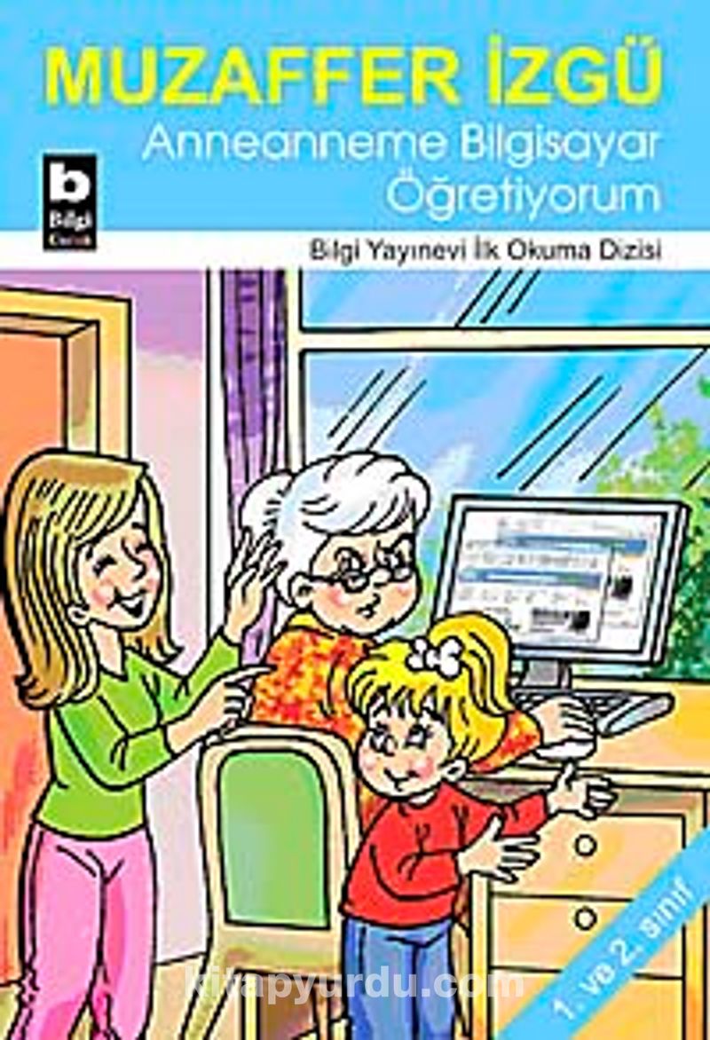 Anneanneme Bilgisayar Öğretiyorum / İlk Okuma Dizisi