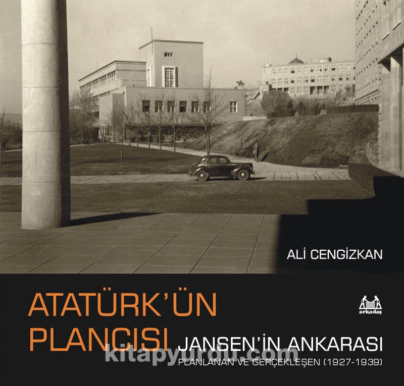 Atatürk’ün Plancısı Jansen’in  Ankarası