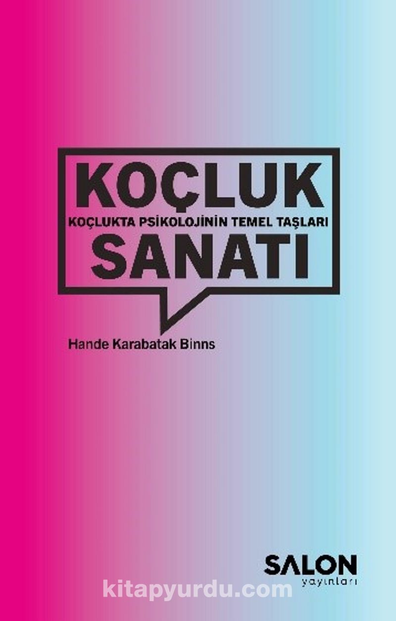 Koçluk Sanatı: Koçlukta Psikolojinin Temel Taşları