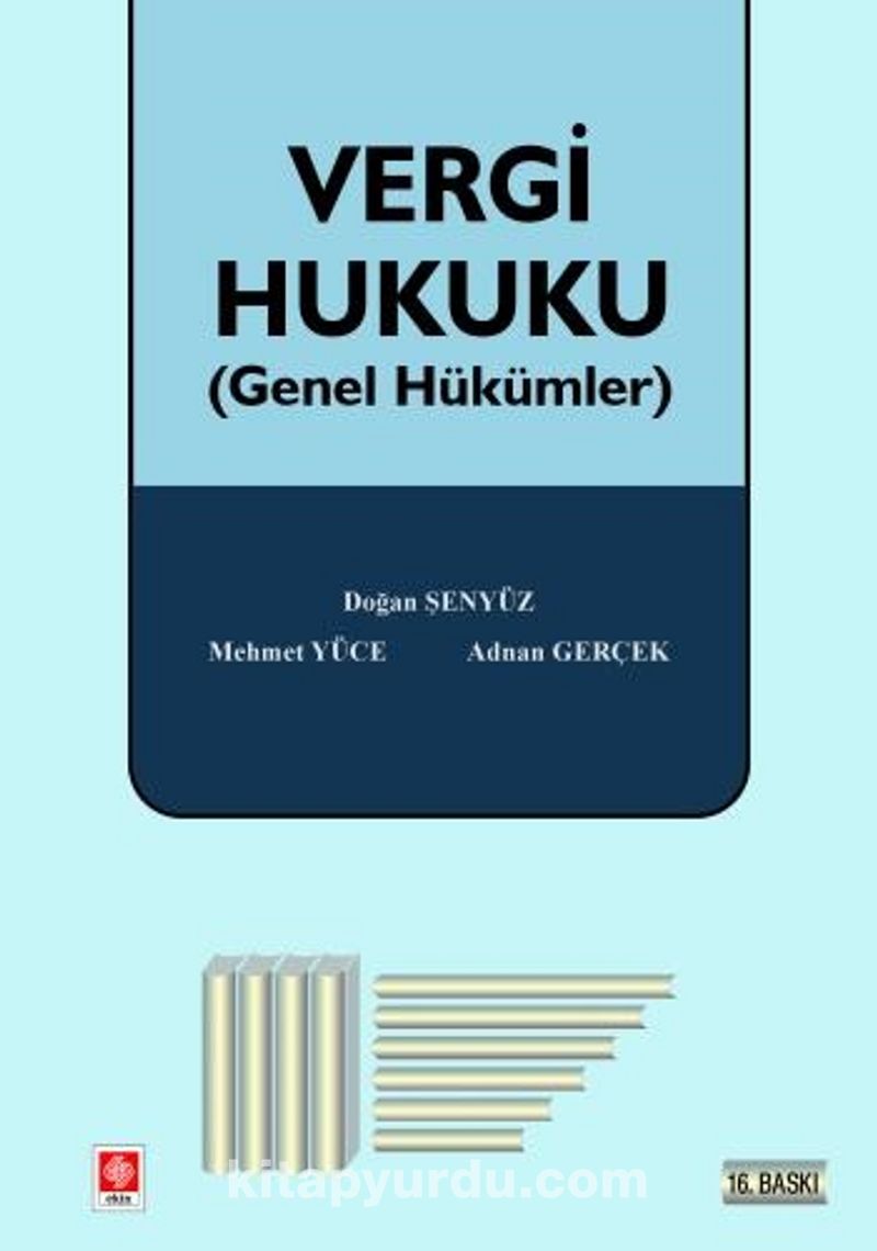 Vergi Hukuku (Genel Hükümler) / Doğan Şenyüz,Mehmet Yüce,Doç. Dr. Adnan Gerçek