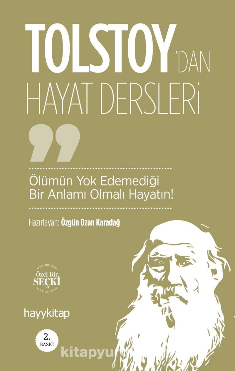Ölümün Yok Edemediği Bir Anlamı Olmalı  Hayatın! / Lev Nikolayeviç Tolstoy’dan  Hayat Dersleri