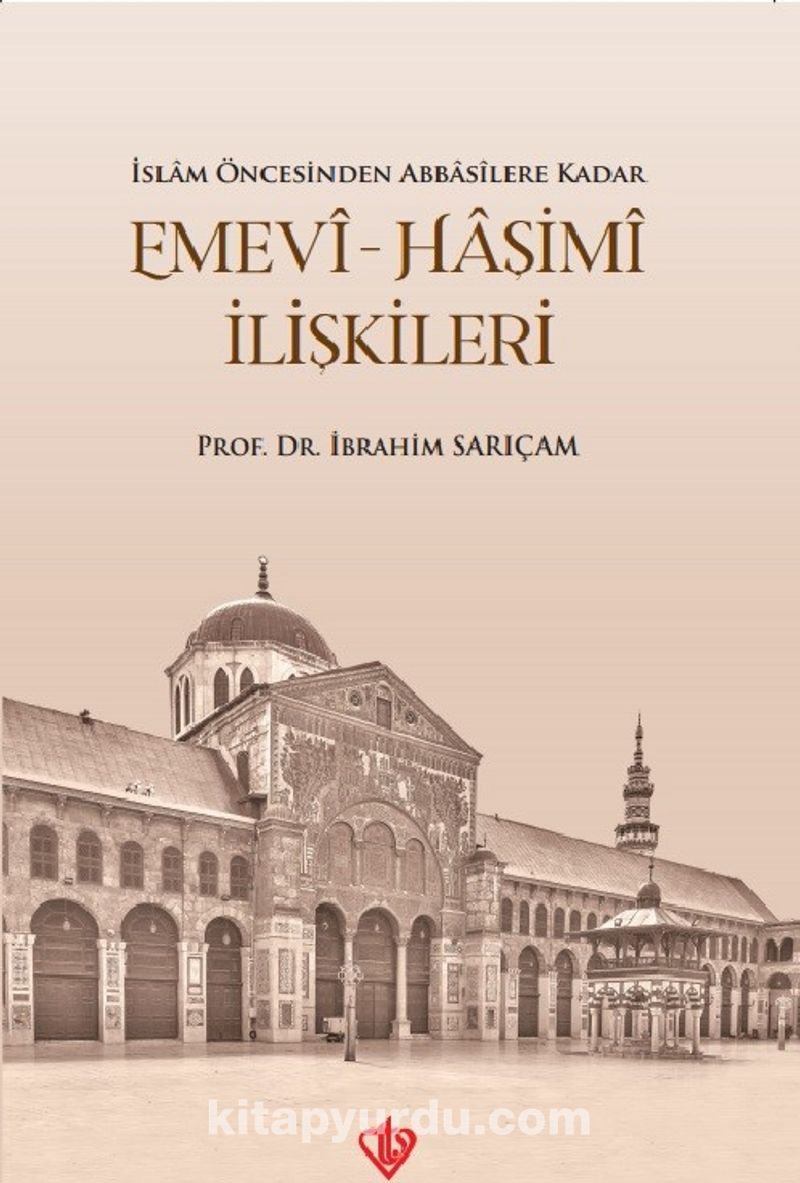 Emevi-Haşimi İlişkileri / İslam Öncesinden Abbasilere Kadar